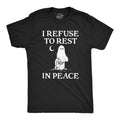 I Refuse Rest Peace Funny Halloween Spooky Ghost Joke Guys Funny Cool Soft Casual Menswear Halloween Funny Sarcastic Short Sleeve Black T-Shirts, Hoodie, Sweatshirt