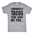 Mens I Wonder If Tacos Think About Me Too Funny Taco Tuesday Sarcastic Graphic Mens Funny T Shirts Cool Tees Soft Stylish...