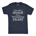Mens I'm Not A Snack I'm A Thanksgiving Feast T Shirt Funny Turkey Day Graphic Tee Mens Funny T Shirts Cool Tees Soft...