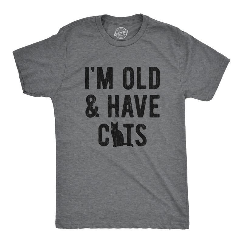 I'M Old I Have Cats Funny Crazy Cat Dad Kitty Lover Funny Cool Soft Casual Menswear Funny Cat Novelty Guys Dark Grey T-Shirts, Hoodie, Sweatshirt