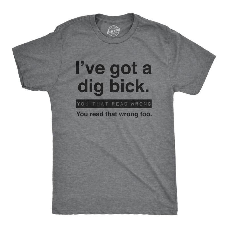 I'Ve Got Dig Bick You That Read Wrong You Read That Wrong Too T-Shirts, Hoodie, Sweatshirt