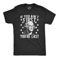 Mens If You Ain't First You're Last Tshirt Funny President George Washington 4th of July Tee Hoodie, Sweatshirt