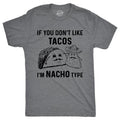 Mens If You Dont Like Tacos Im Nacho Type T shirt Funny Sarcastic Graphic 90s Mens Funny T Shirts Cool Tees Soft Stylish...