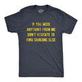 Mens If You Need Anything From Me Find Someone Else Humor Saying Hilarious Shirt Mens Funny T Shirts Cool Tees Soft...