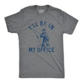 Mens Ill Be In My Office T Shirt Funny Fishing Lovers Fisherman Joke Tee for Guys Mens Funny T Shirts Cool Tees Soft...