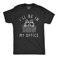 Ill Be My Office Funny Raccoon Garbage Trash Can Guys Funny Cool Soft Casual Menswear Sarcastic Funny Animal Short Sleeve Novelty Black T-Shirts, Hoodie, Sweatshirt