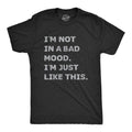 Mens Im Not In A Bad Mood Im Just Like This T Shirt Funny Sarcastic Grumpy Text Tee For Guys Mens Funny T Shirts Cool...