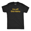 Mens Im Off The Menu T Shirt Funny Taken Restaurant Ordering Joke Tee For Guys Mens Funny T Shirts Cool Tees Soft Stylish...