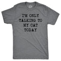 Mens Im Only Talking To My Cat Today T shirt Funny Sarcastic Pet Kitty Lover Dad Mens Funny T Shirts Cool Tees Soft...