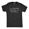 Mens Im Retired Everyday Is Saturday T Shirt Funny Grandparent Tee Mens Funny T Shirts Cool Tees Soft Stylish Casual...