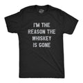 Mens Im The Reason The Whiskey Is Gone T Shirt Funny Saying Drinking Graphic Tee Guys Mens Funny T Shirts Cool Tees Soft...