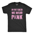 Mens In October We Wear Pink T Shirt Awesome Breast Cancer Awareness Ribbon Tee for Guys Mens Funny T Shirts Cool Tees...