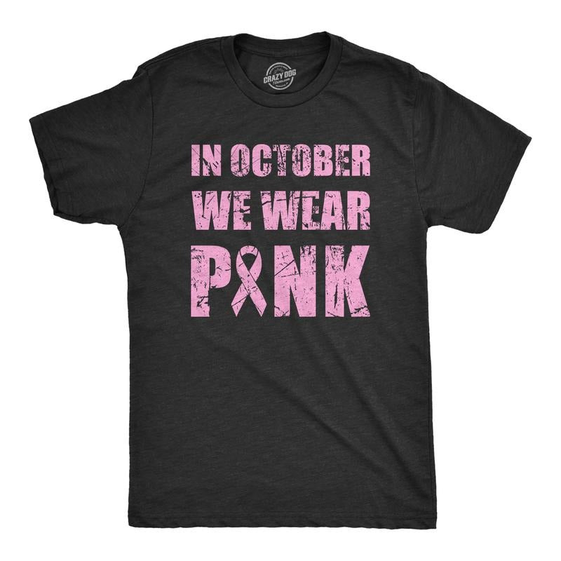 Mens In October We Wear Pink T Shirt Awesome Breast Cancer Awareness Ribbon Tee for Guys Mens Funny T Shirts Cool Tees...