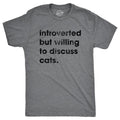 Mens Introverted But Willing to Discuss Cats T Shirt Funny Shy Anti Social Kitten Lover Tee for Guys Mens Funny T Shirts...