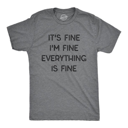 Mens It's Fine I'm Fine Everything Is Fine T Shirt Funny Sarcastic Tee Mens Funny T Shirts Cool Tees Soft Stylish Casual...