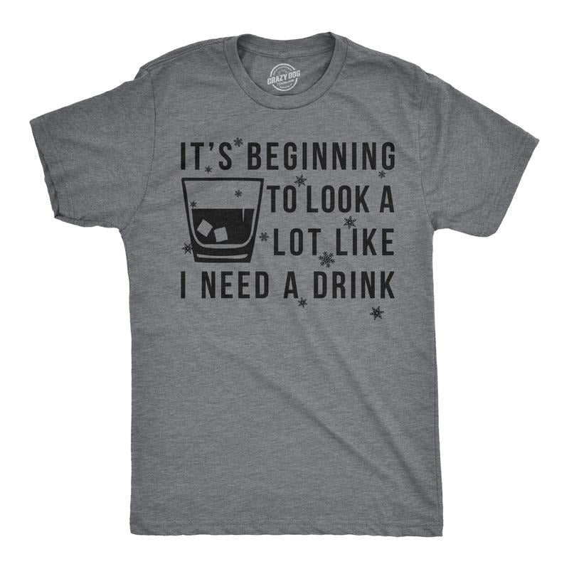 Mens Its Beginning to Look Like I Need A Drink Funny Christmas Gift T shirt Mens Funny T Shirts Cool Tees Soft Stylish...