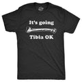 Mens Its Going Tibia OK T Shirt Funny Leg Shin Bone Joke Tee For Guys Hoodie, Sweatshirt | GrindPrints.com