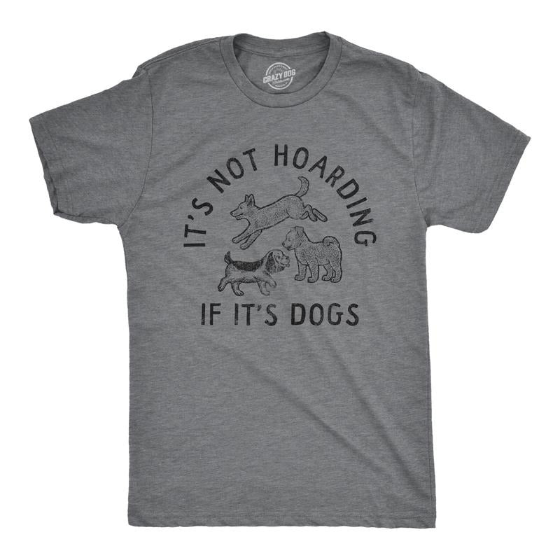 Not Hoarding If Dogs Funny Barking Puppy Pet Lovers Guys Funny Cool Soft Casual Menswear Funny Dog Short Sleeve Novelty Guys Dark Grey T-Shirts, Hoodie, Sweatshirt