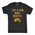 Mens Just A Few More Minutes T Shirt Funny Video Gaming Graphic Tee Gift for Gamer Mens Funny T Shirts Cool Tees Soft...
