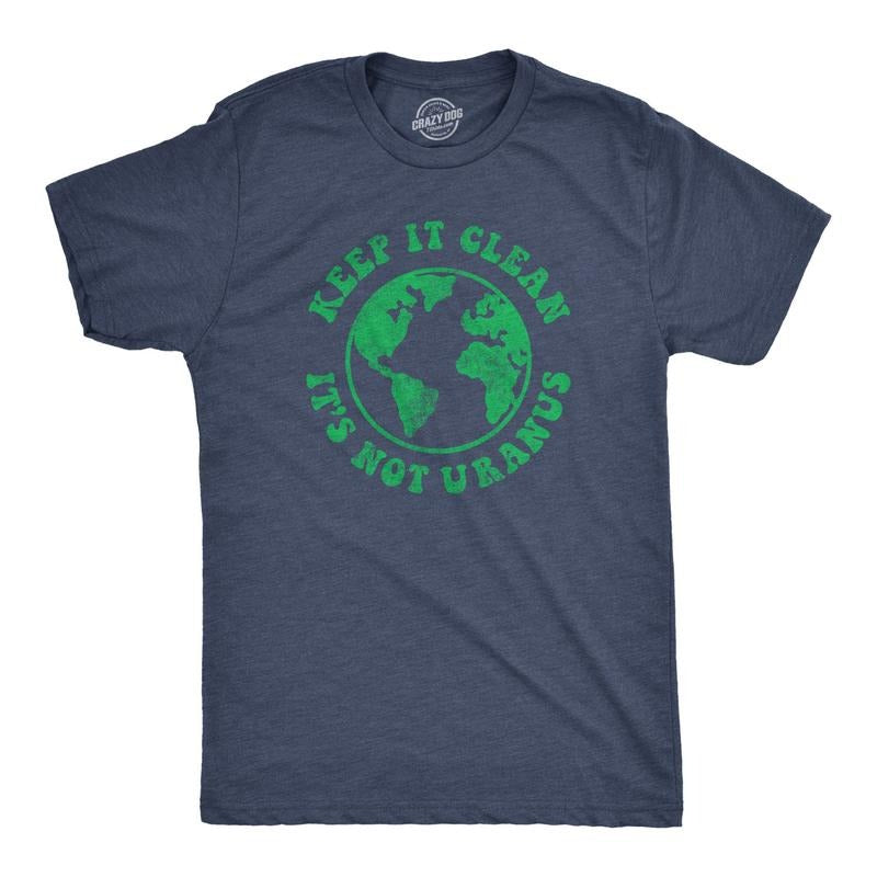 Keep Clean Not Uranus Funny Planet Earth Funny Cool Soft Casual Menswear Funny Humor Funny Environmental Short Sleeve Novelty Navy T-Shirts, Hoodie, Sweatshirt