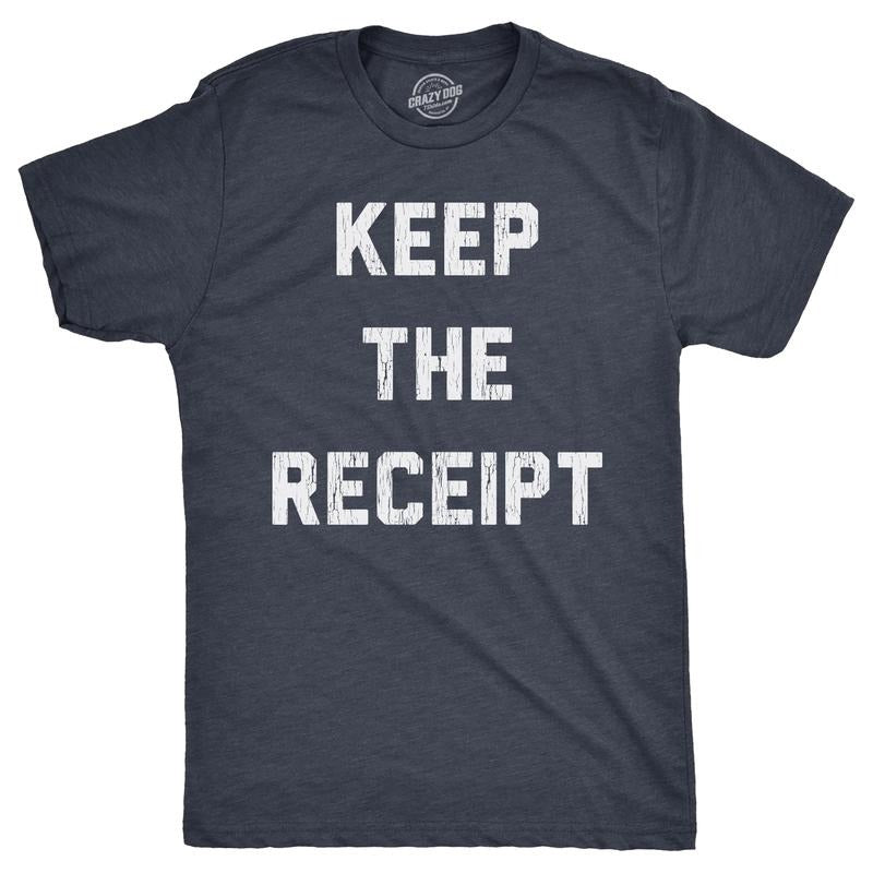 Keep Receipt Funny Buyers Remorse Return Joke Guys Funny Cool Soft Casual Menswear Funny Sarcastic Novelty Navy T-Shirts, Hoodie, Sweatshirt