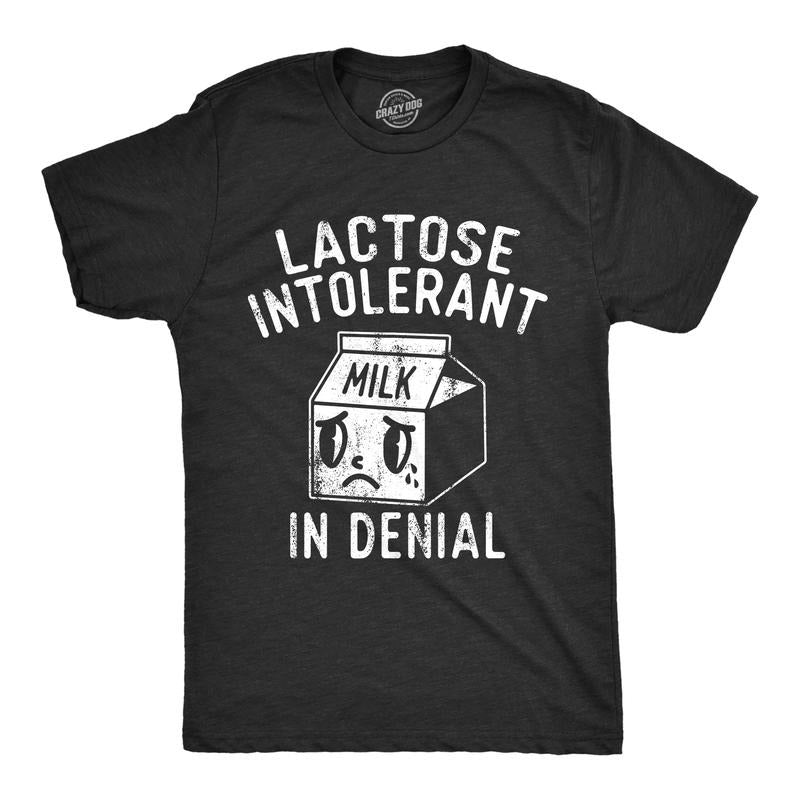 Lactose Intolerant Denial Funny Milk Product Lovers Joke Guys Funny Cool Soft Casual Menswear Sarcastic Funny Food Novelty Black T-Shirts, Hoodie, Sweatshirt