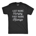 Mens Last Name Hungry First Name Always T Shirt Funny Food Eating Appetite Tee For Guys Mens Funny T Shirts Cool Tees...