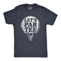 Mens Lets Par Tee T Shirt Funny Sarcastic Golfing Lovers Partying Novelty Shirt For Guys Mens Funny T Shirts Cool...