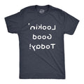 Mens Lookin Good Today T Shirt Funny Mirror Backwards Text Reverse Graphic Tee For Guys Hoodie, Sweatshirt | GrindPrints.com