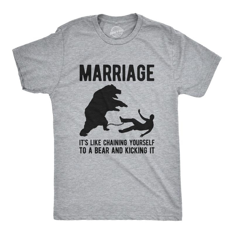 Mens Marriage Like Chaining Yourself To A Bear And Kicking It T Shirt Funny Relationship Tee Mens Funny T Shirts Cool...