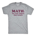 Mens Math The Only Subject That Counts T Shirt Funny School Teacher Pun Novelty Tee Mens Funny T Shirts Cool Tees Soft...