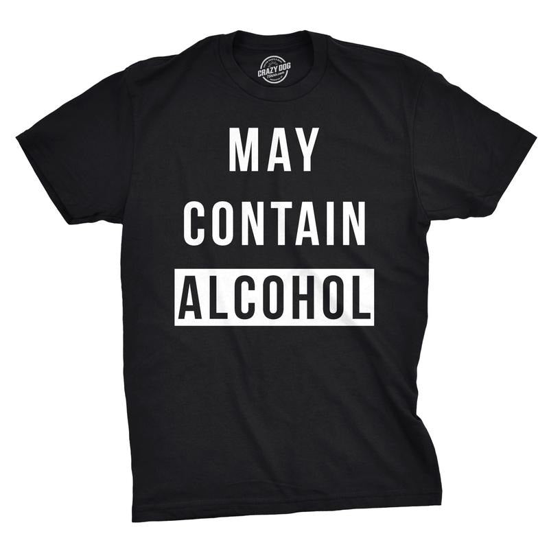 May Contain Alcohol Funny Shirts Hilarious Drinking Novelty Cool Funny Cool Soft Casual Menswear Funny Drinking Short Sleeve Novelty Guys Black T-Shirts, Hoodie, Sweatshirt