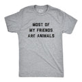 Most My Friends Are Animals Funny Anti Social Introvert Pet Lovers Guys Funny Cool Soft Casual Menswear Introvert Funny Animal T Light Grey T-Shirts, Hoodie, Sweatshirt
