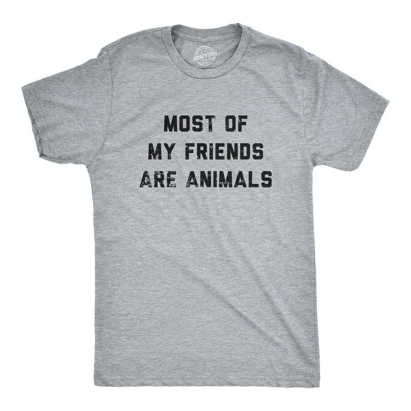 Most My Friends Are Animals Funny Anti Social Introvert Pet Lovers Guys Funny Cool Soft Casual Menswear Introvert Funny Animal T Light Grey T-Shirts, Hoodie, Sweatshirt