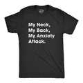 Mens My Neck My Back My Anxiety Attack T shirt Funny Novelty Top Sarcastic Gift Mens Funny T Shirts Cool Tees Soft...