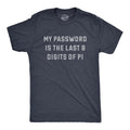 Mens My Password Is The Last Eight Digits Of Pi T Shirt Funny Nerdy Math Joke Tee For Guys Mens Funny T Shirts Cool Tees...