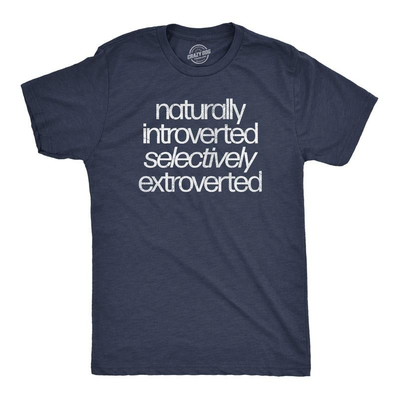 Naturally Introverted Selectively Extroverted Funny Loner Introvert Joke Guys Funny Cool Soft Casual Menswear Sarcastic Funny Introvert Navy T-Shirts, Hoodie, Sweatshirt