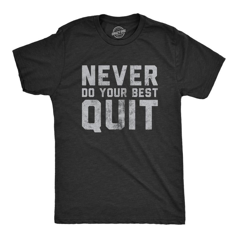 Never Do Your Best Quit Funny Sarcastic Give Up Anti Motivational Joke Guys Funny Cool Soft Casual Menswear Funny Sarcastic Novelty Black T-Shirts, Hoodie, Sweatshirt