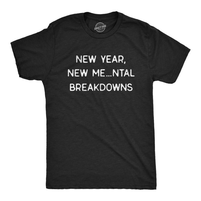 New Year New Mental Breakdowns Funny New Years Party Novelty Guys T-Shirts, Hoodie, Sweatshirt