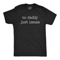 Mens No Daddy Just Issues T Shirt Funny Mental Health Joke Tee For Guys Mens Funny T Shirts Cool Tees Soft Stylish Casual...