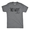 Mens No Way Said Jose T shirt Funny Sarcastic Quotation Sassy Attitude Mens Funny T Shirts Cool Tees Soft Stylish Casual...