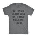 Nothing Is Really Lost Until Your Wife Cant Find Funny Funny Cool Soft Casual Menswear Novelty Guys Dark Grey T-Shirts, Hoodie, Sweatshirt