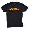 Mens Of Course I Talk to Myself Sometimes I Need Expert Advice Funny Sarcasm T Shirt Mens Funny T Shirts Cool Tees Soft...