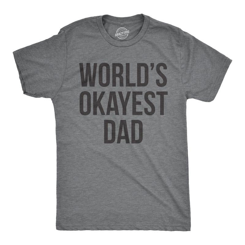 Okayest Dad Funny Sarcastic Novelty Husband Funny Cool Soft Casual T-Shirts, Hoodie, Sweatshirt