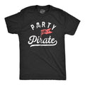 Mens Party Like A Pirate T Shirt Funny Partying Pirates Text Tee For Guys Mens Funny T Shirts Cool Tees Soft Stylish...