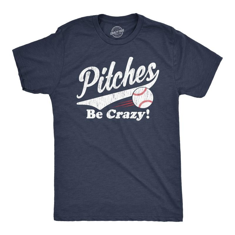 Pitches Be Crazy Funny Saying Baseball Novelty Guys Funny Cool Soft Casual Navy T-Shirts, Hoodie, Sweatshirt
