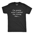 Mens Pretty Sure I Seized The Wrong Day T Shirt Funny Sarcastic Saying Nerdy Joke Tee Mens Funny T Shirts Cool Tees Soft...