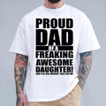 Mens Proud Dad Of A Freaking Awesome Daughter T shirt Funny Fathers Day Tee, summer tee,  Father day Shirt, Dad Shirt,...