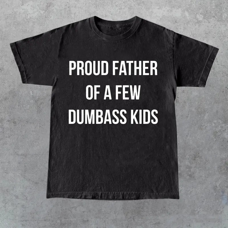 Mens Proud Father's Of A Few Dumbass Tshirt, Father's Day Tee, Cotton,Full Color Hoodie, Sweatshirt | GrindPrints.com