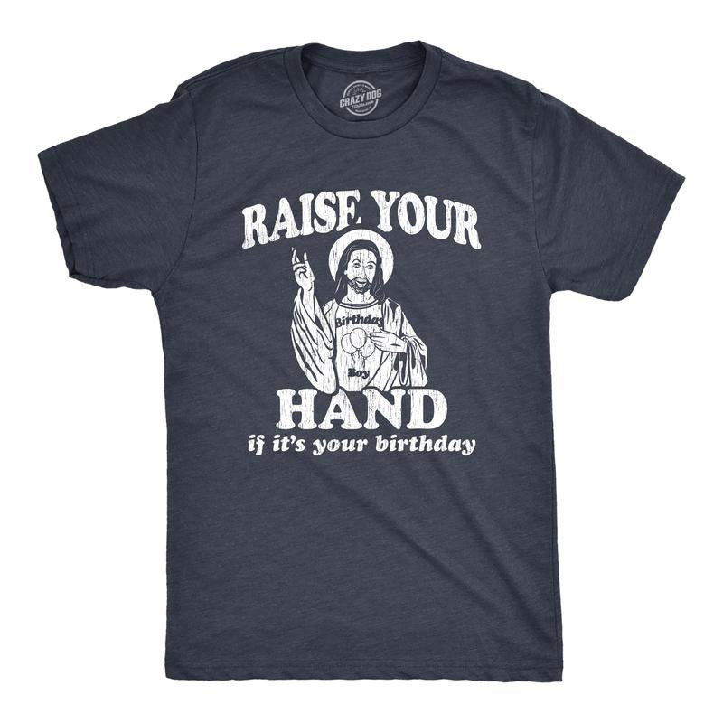 Mens Raise Your Hand If It's Your Birthday T Shirt Funny Jesus Christmas Graphic Tee Mens Funny T Shirts Cool Tees Soft...